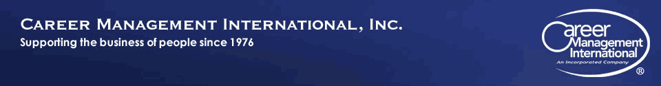 Career Management International, Inc. Supporting the business of people since 1976